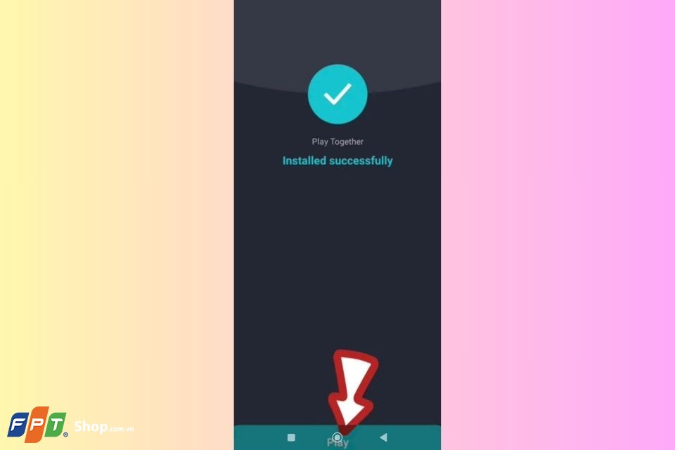 Khi quá trình cài đặt hoàn tất, nhấn vào nút Play trên màn hình