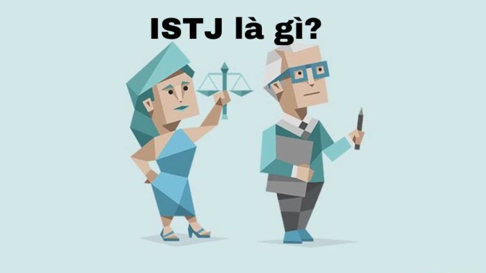 Tổng quan về nhóm tính cách ISTJ