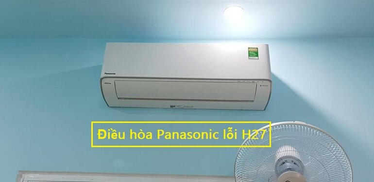 Lỗi H27 điều h&ograve;a Panasonic 1