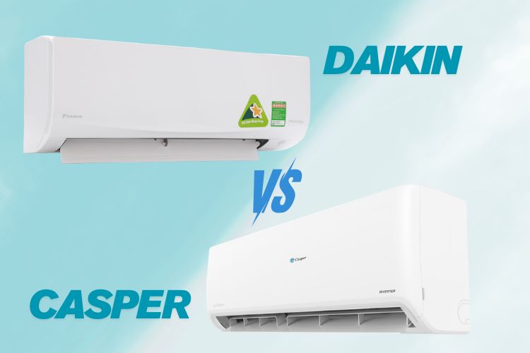 So sánh điều hòa Casper và Daikin: Đâu là lựa chọn tốt nhất cho gia đình bạn?