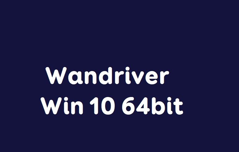 Hướng dẫn tải WanDriver Win 10 64bit