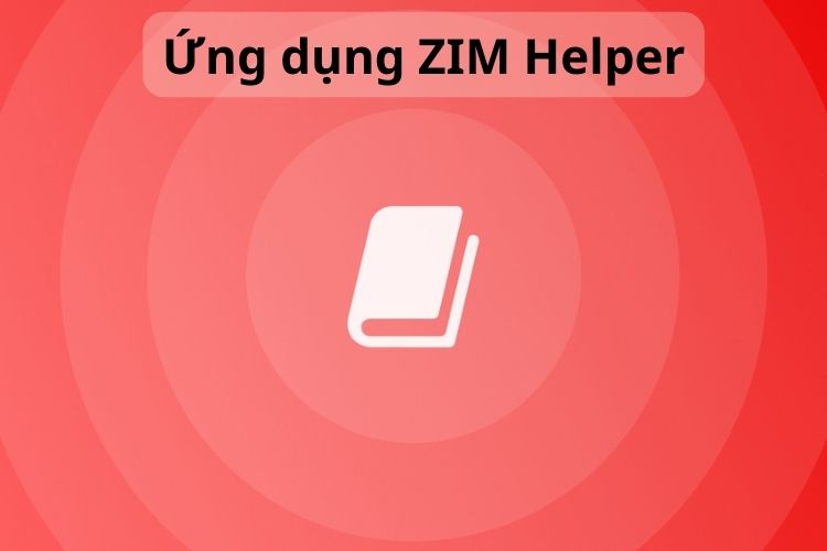 ZIM Helper - Ứng dụng hỗ trợ học tập hiệu quả dành cho học viên ZIM