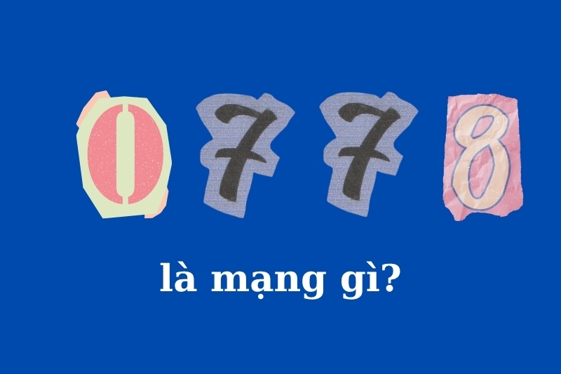 0778 là mạng gì?