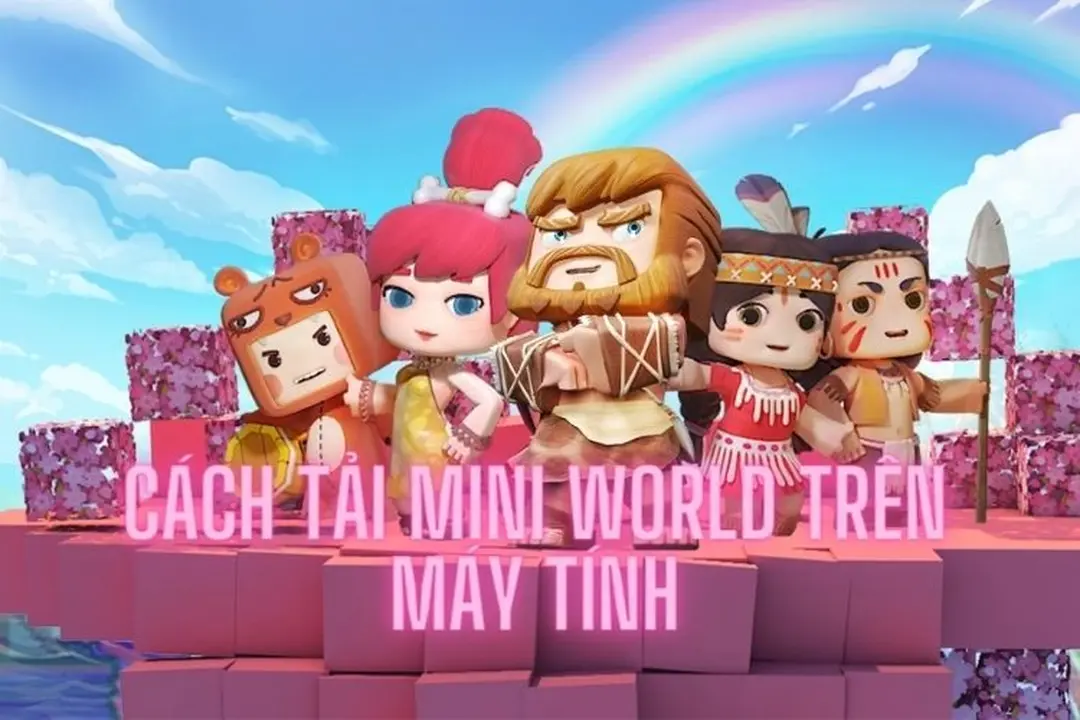 Hướng dẫn cách tải Mini World trên máy tính miễn phí 2023