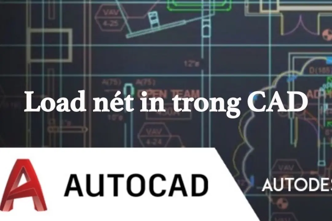 Tìm hiểu cách load nét in trong CAD kèm ví dụ minh hoạ