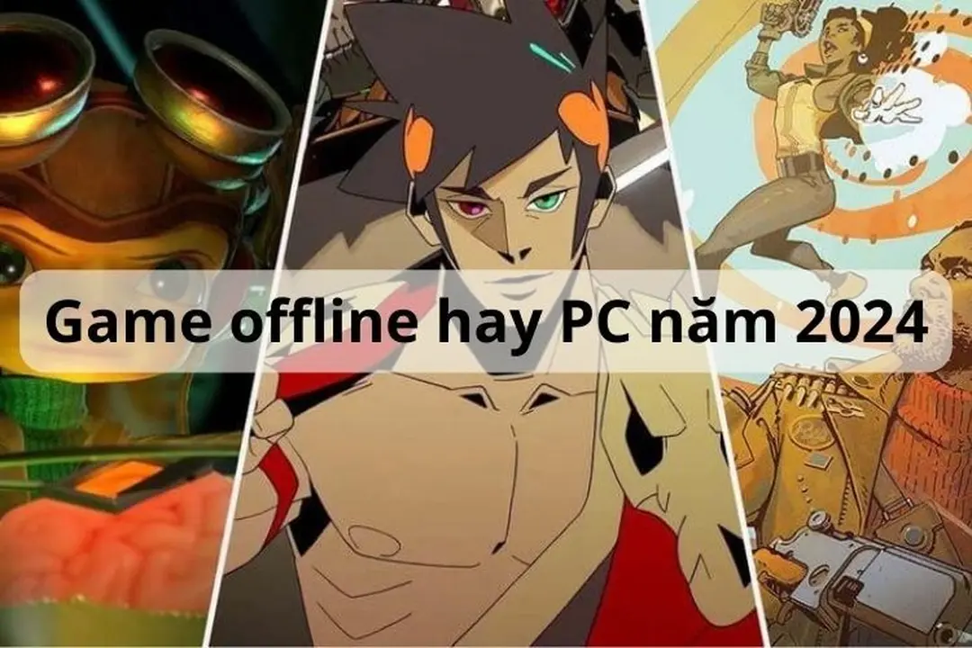 Mách bạn top 20 game offline hay PC thú vị nhất năm 2024