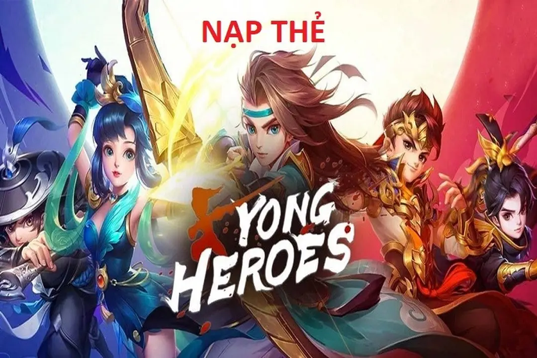 Hướng dẫn nạp Yong Heroes: Chi tiết các bước, nhanh chóng an toàn