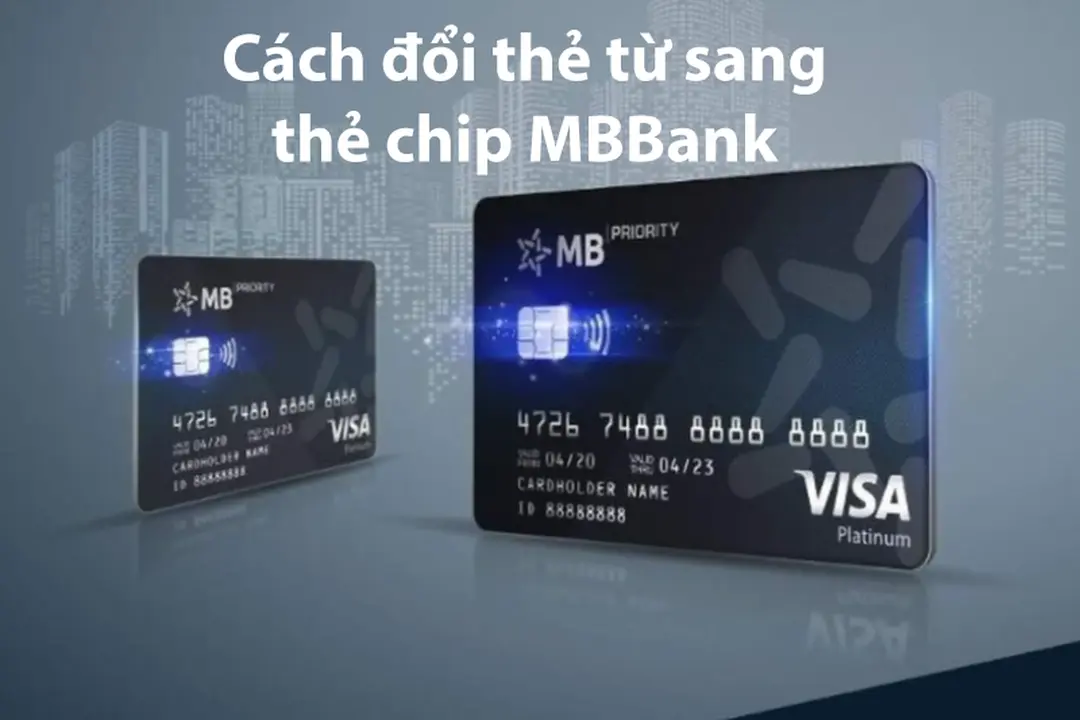 Chi tiết cách đổi thẻ từ sang thẻ chip MBBank an toàn, miễn phí