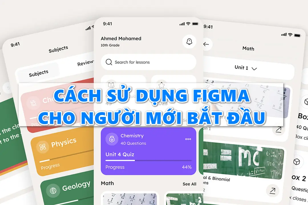 Cách sử dụng Figma để thiết kế giao diện đẹp, tối ưu trải nghiệm