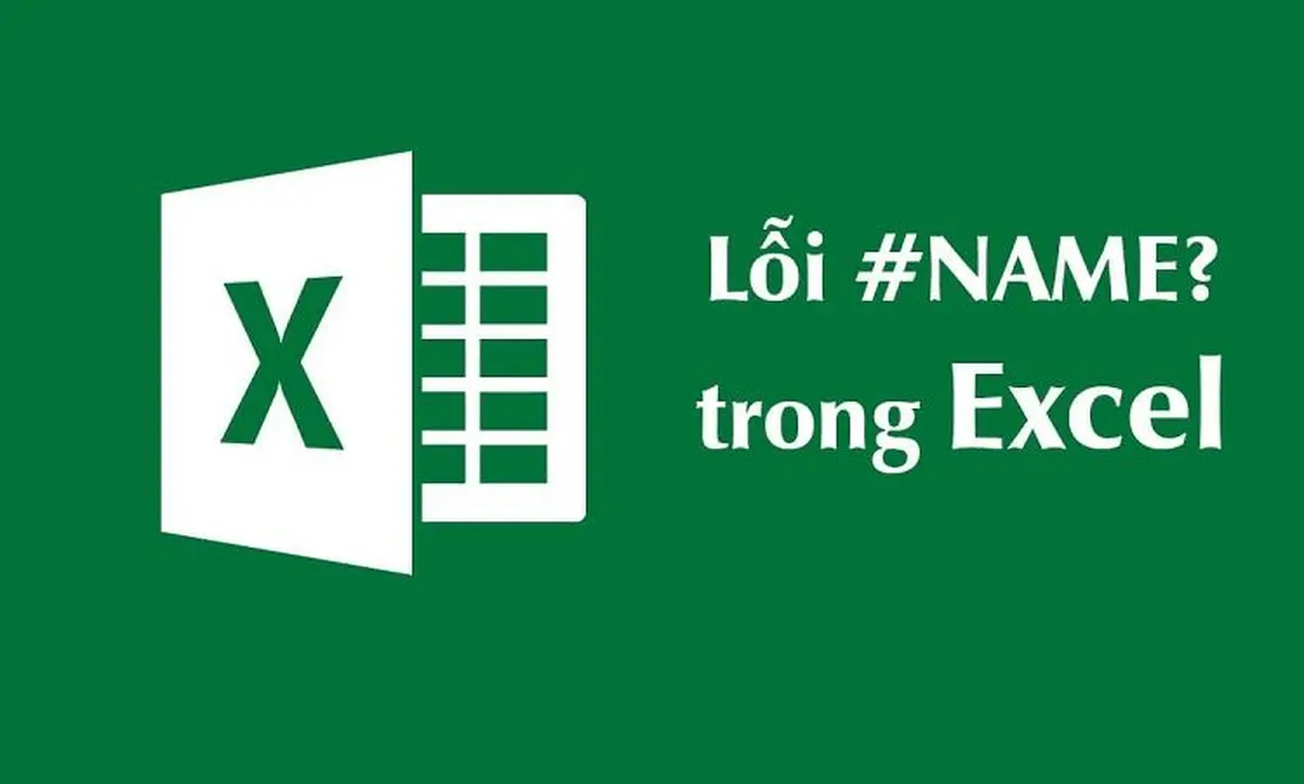 Lỗi #NAME? là lỗi gì trong Excel? Cách khắc phục lỗi #Name chi tiết từ A đến Z