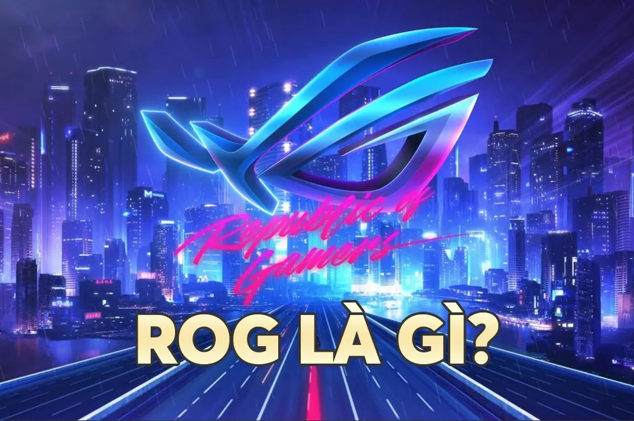 ROG là gì? Điểm nổi bật của dòng sản phẩm thuộc Asus ROG