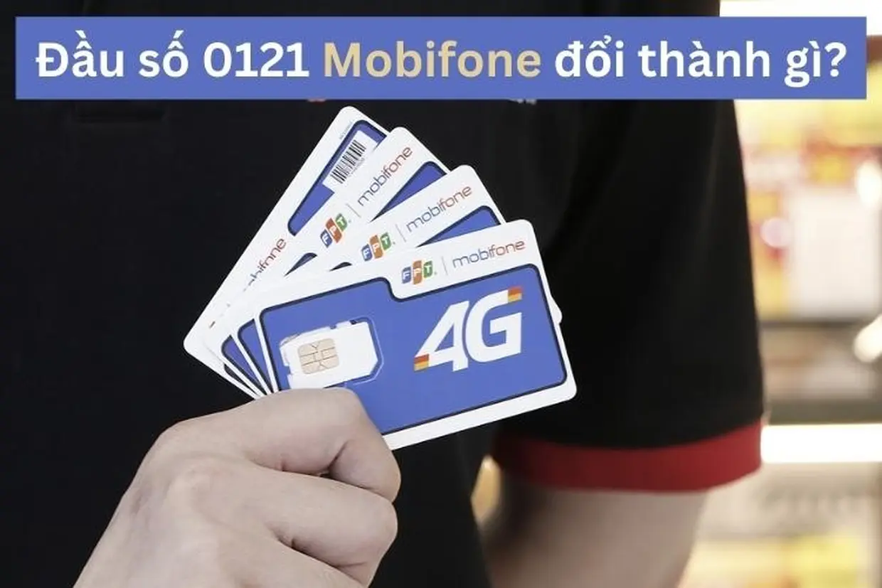 Đầu số 0121 đổi thành gì? Cách nhận biết đầu số mới MobiFone