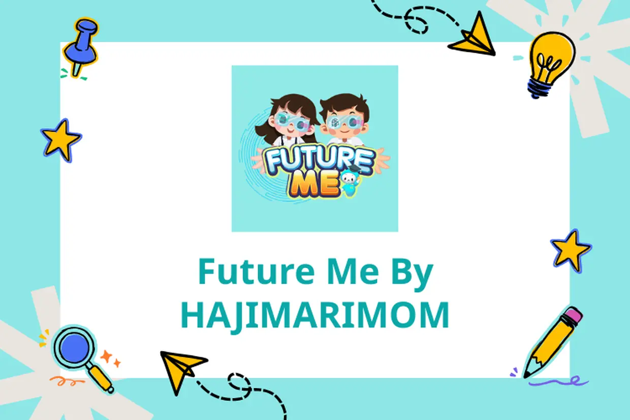 Tìm hiểu Future Me By HAJIMARIMOM – Ứng dụng giáo dục giúp trẻ phát triển tư duy và năng lực