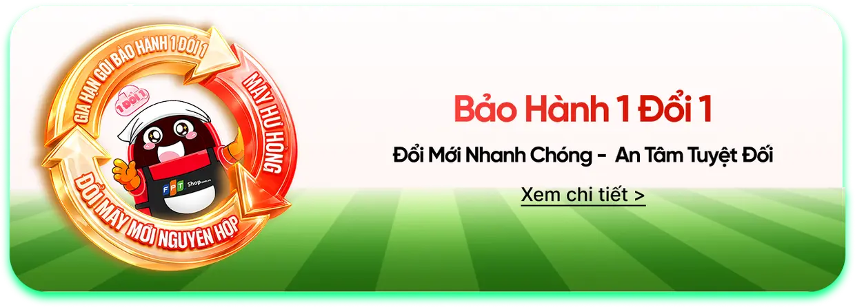Bảo Hành 1 Đổi 1 