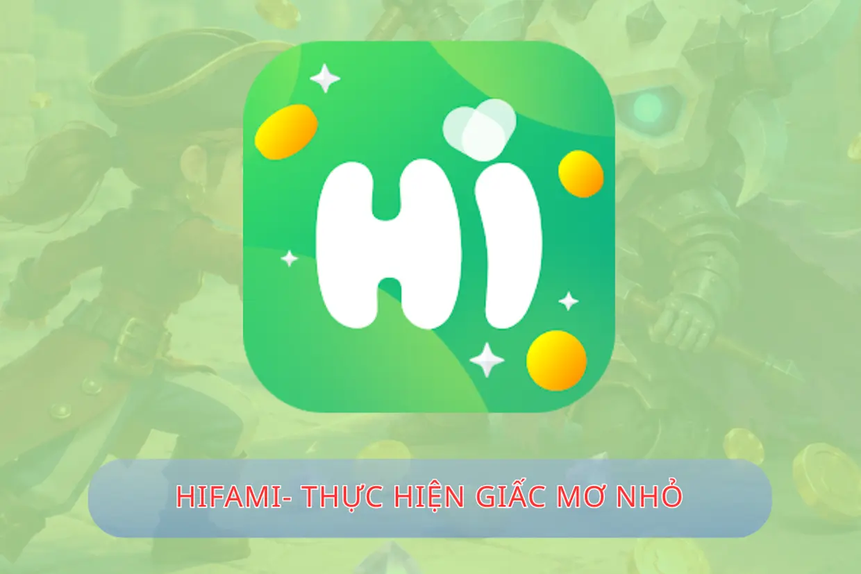 HiFami- Thực hiện giấc mơ nhỏ: hành trình xây dựng thế giới riêng đầy hấp dẫn