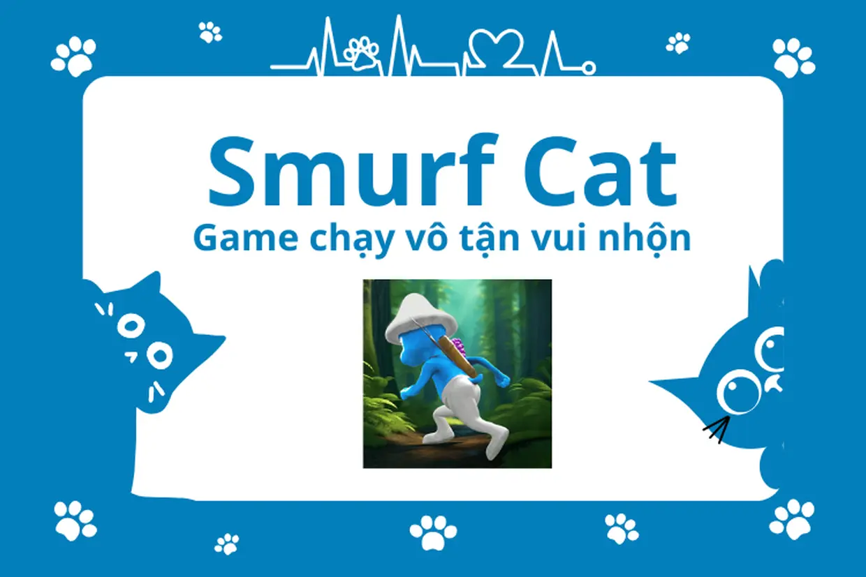 Khám phá Smurf Cat: Trò chơi có gameplay trượt nhảy bay liên tục cực cuốn