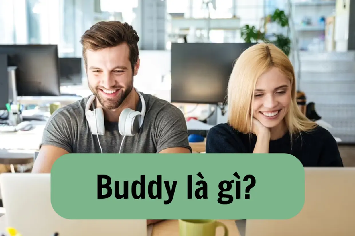 Buddy là gì? Ý nghĩa và cách sử dụng trong đời sống, kinh doanh