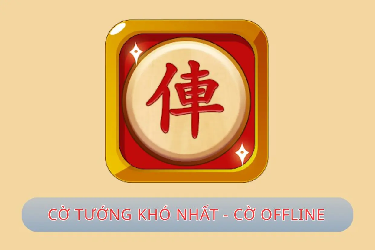 Cờ Tướng Khó Nhất - Cờ Offline: Cài đặt chơi Cờ Tướng với máy tính khó nhất