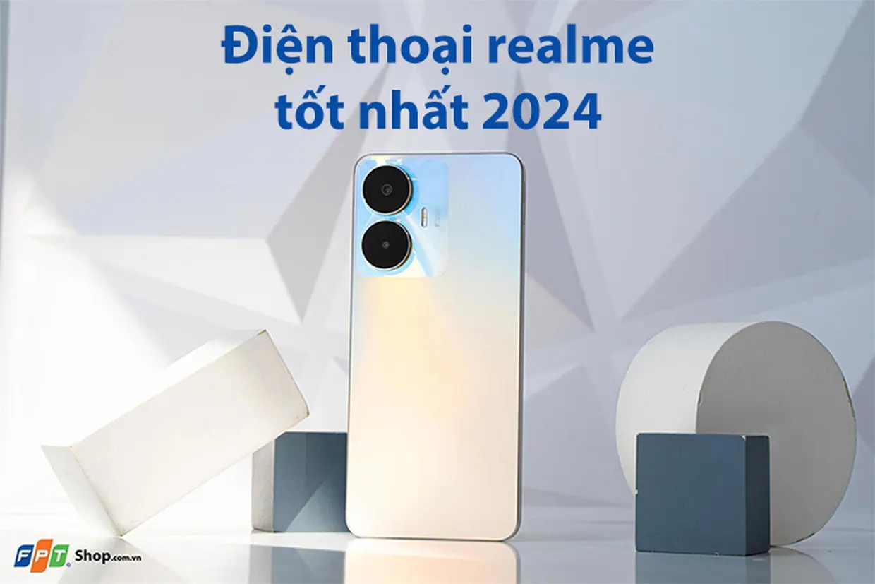Bật mí top 5 điện thoại realme tốt nhất 2024 tại FPT Shop