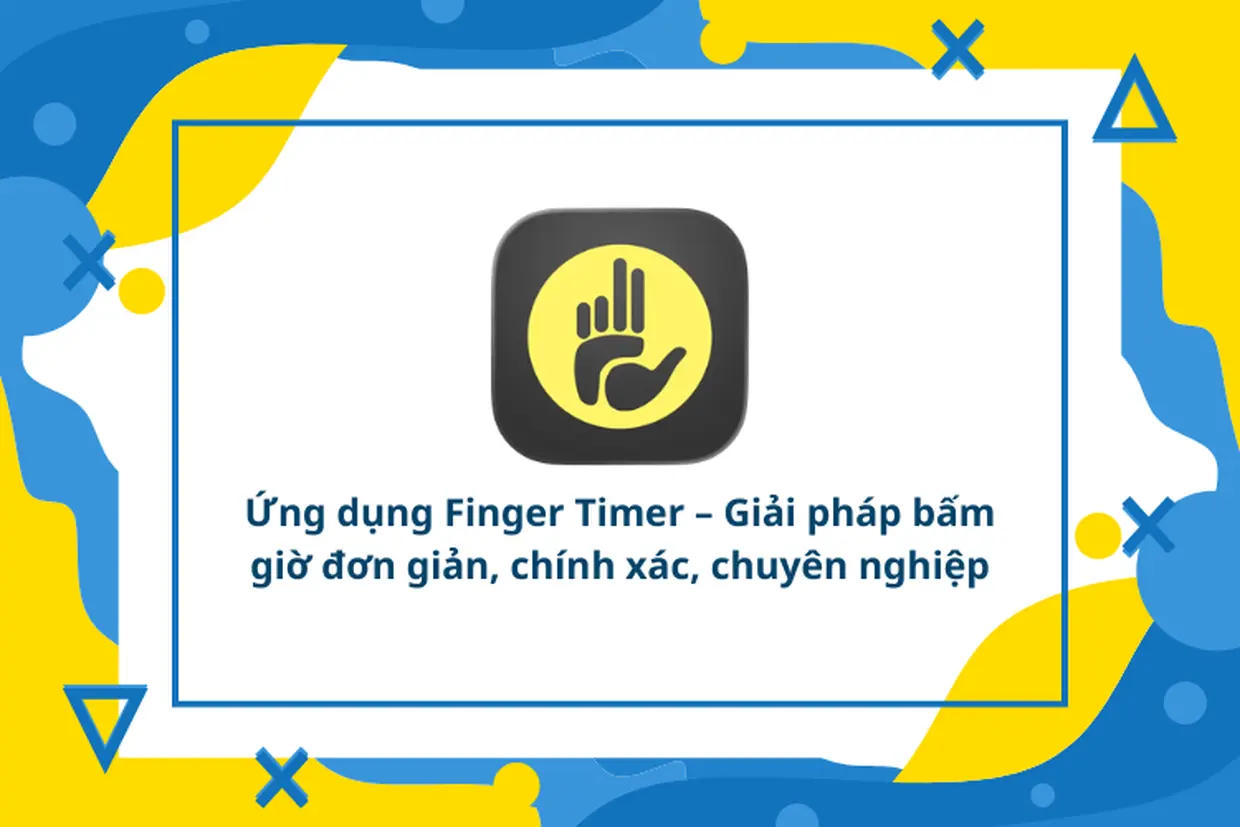 Ứng dụng Finger Timer – Giải pháp bấm giờ đơn giản, chính xác