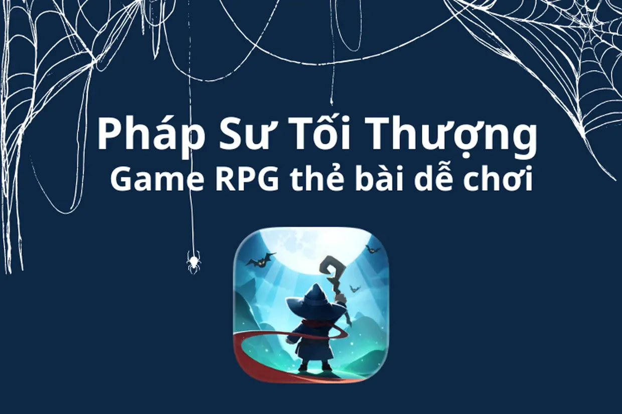 Pháp Sư Tối Thượng: Game RPG thẻ bài dễ chơi, tập trung rút thẻ bạo trang bị và phát triển sức mạnh lâu dài