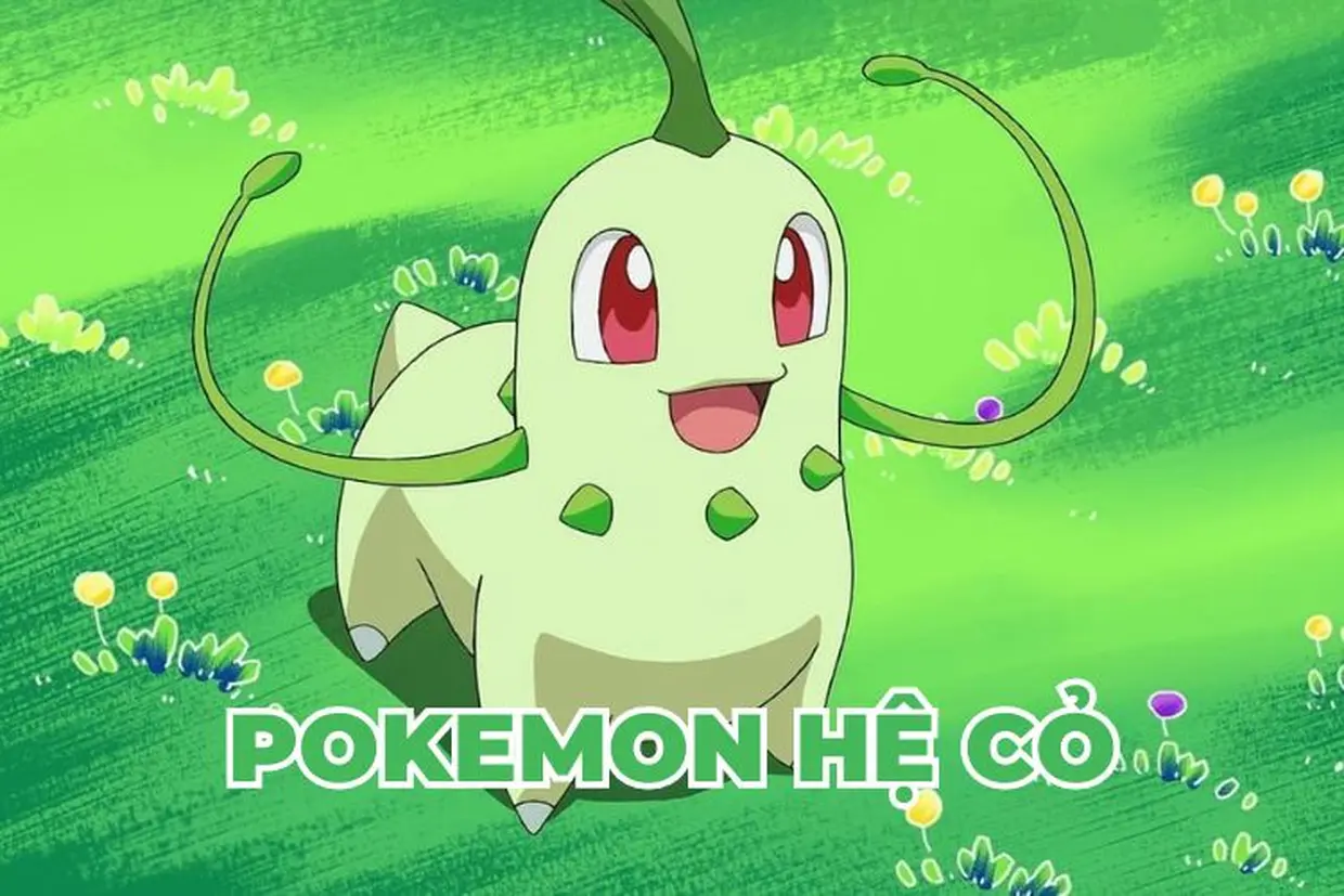 Tổng hợp thông tin về các chiến binh Pokemon hệ Cỏ mạnh nhất