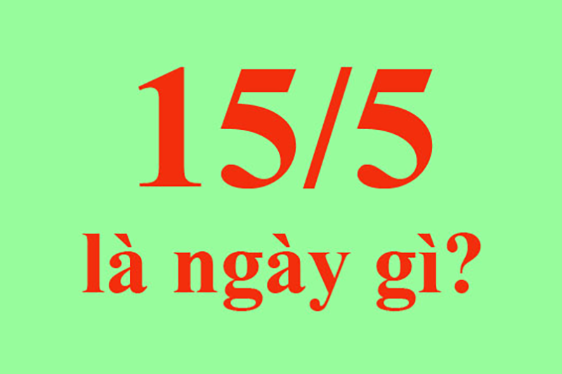 15/5 là ngày gì? (hình 1)