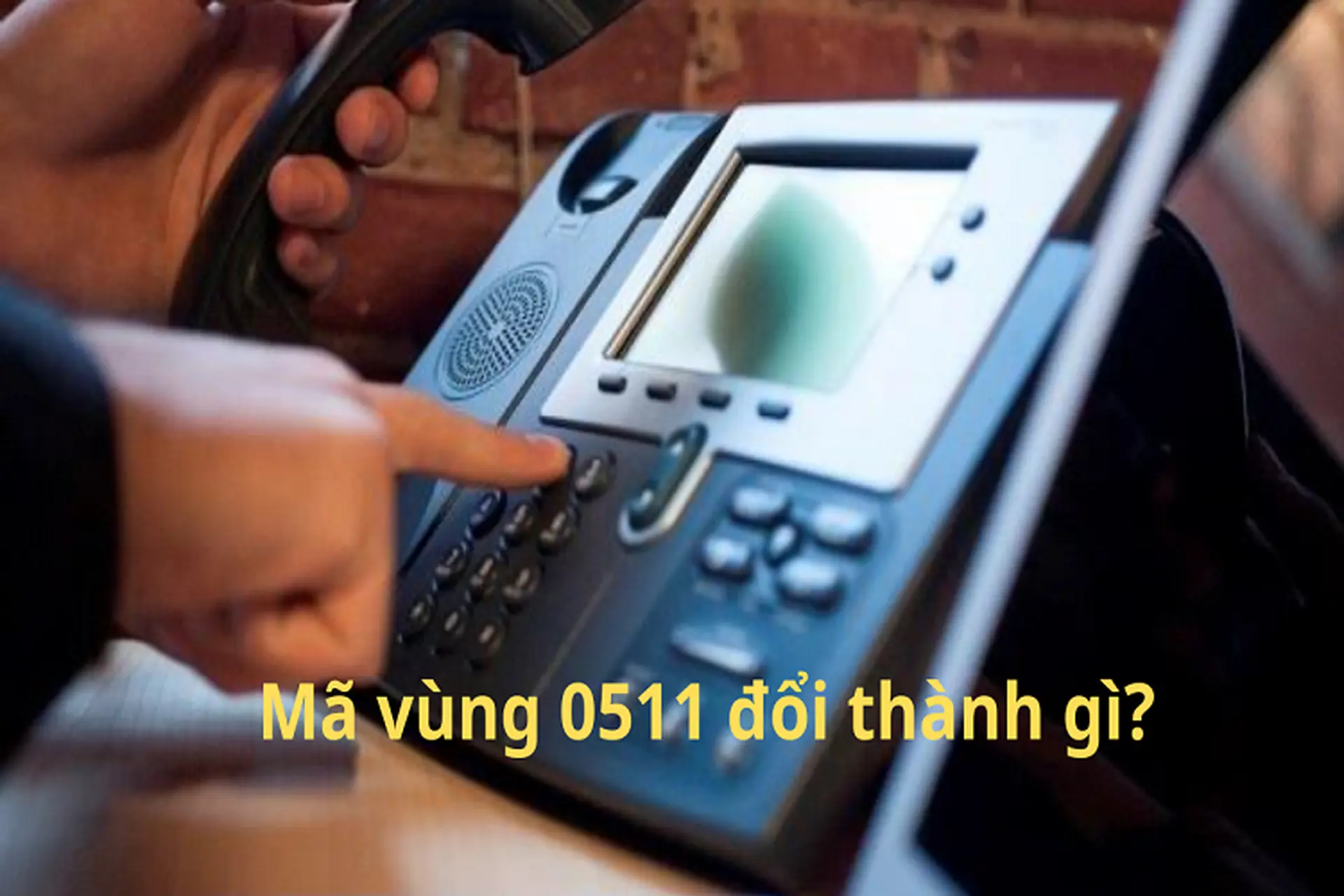 Mã vùng 0511 đổi thành gì? Một số lưu ý khi gọi điện sau khi đổi mã vùng 0511
