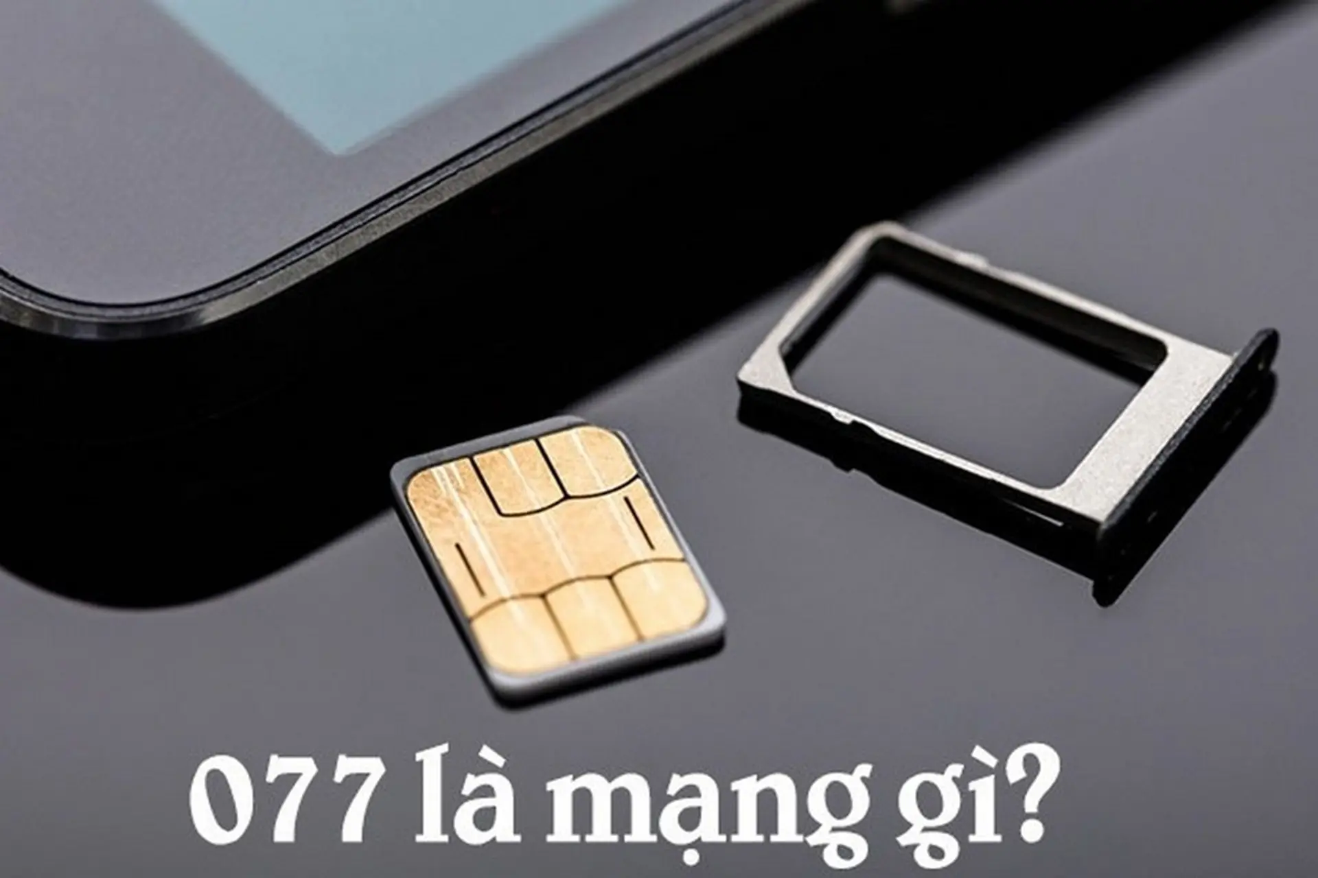 077 là mạng gì? Giải mã ý nghĩa và cách mua sim đầu số 077 chi tiết nhất