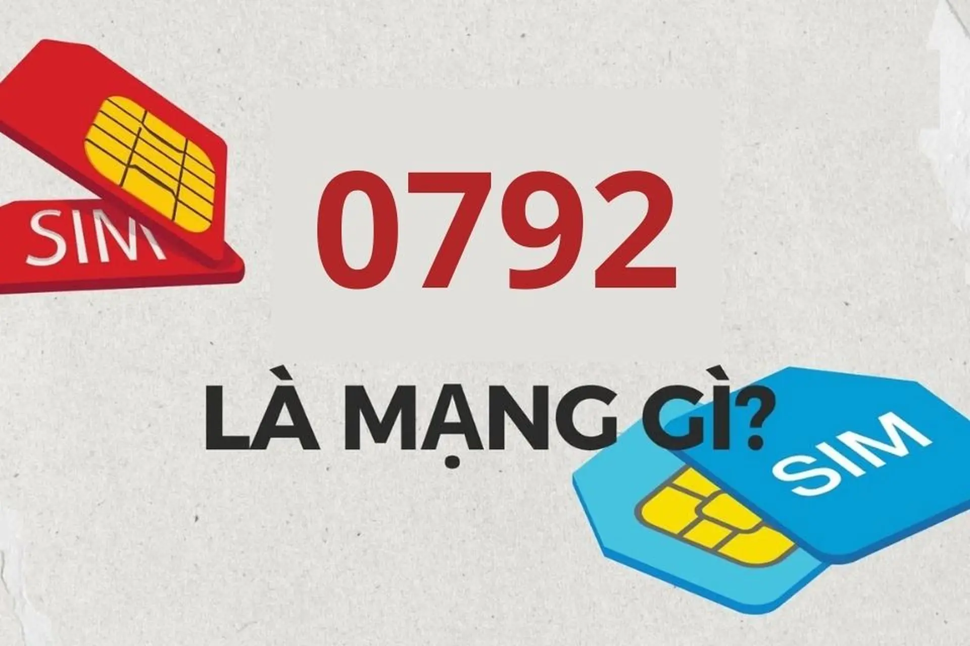0792 là mạng gì? Giải mã đầu số 0792 và ý nghĩa phong thủy trong sim điện thoại