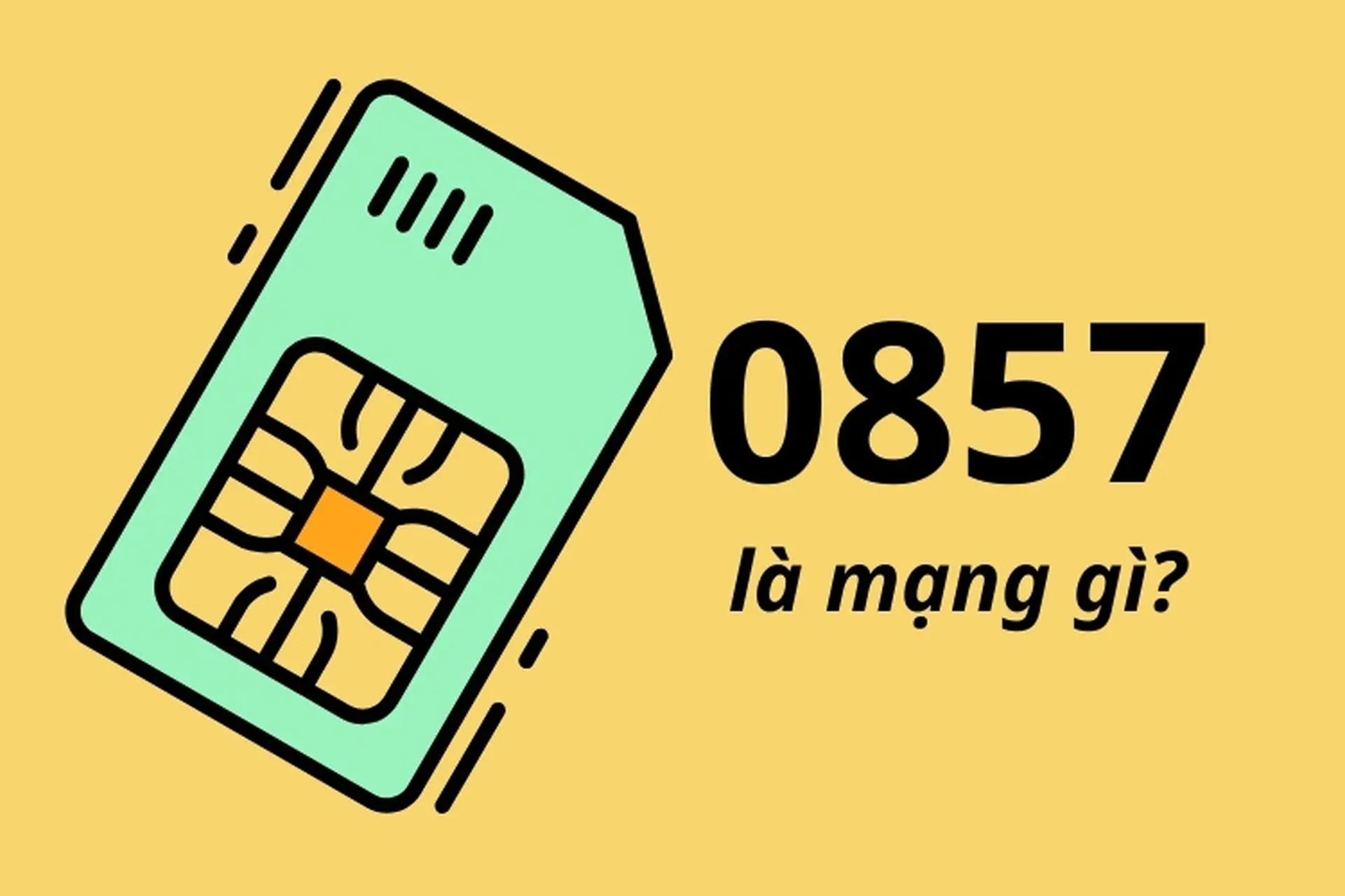 0857 là mạng gì? Bật mí ý nghĩa phong thủy và lý do đầu số 0857 được săn lùng?
