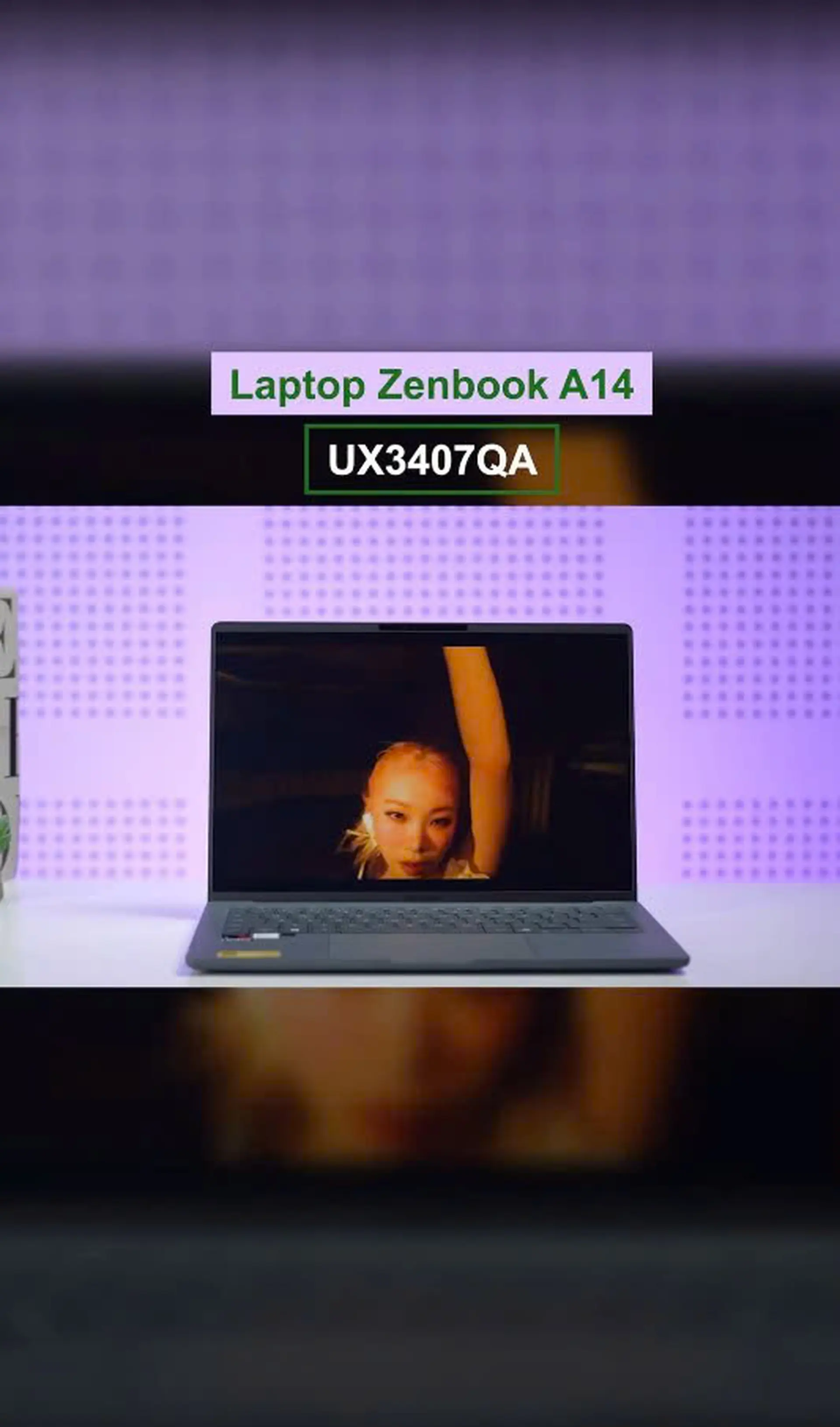 Zenbook A14 UX3407QA - Mỏng Nhẹ Nhưng Đầy Sức Mạnh