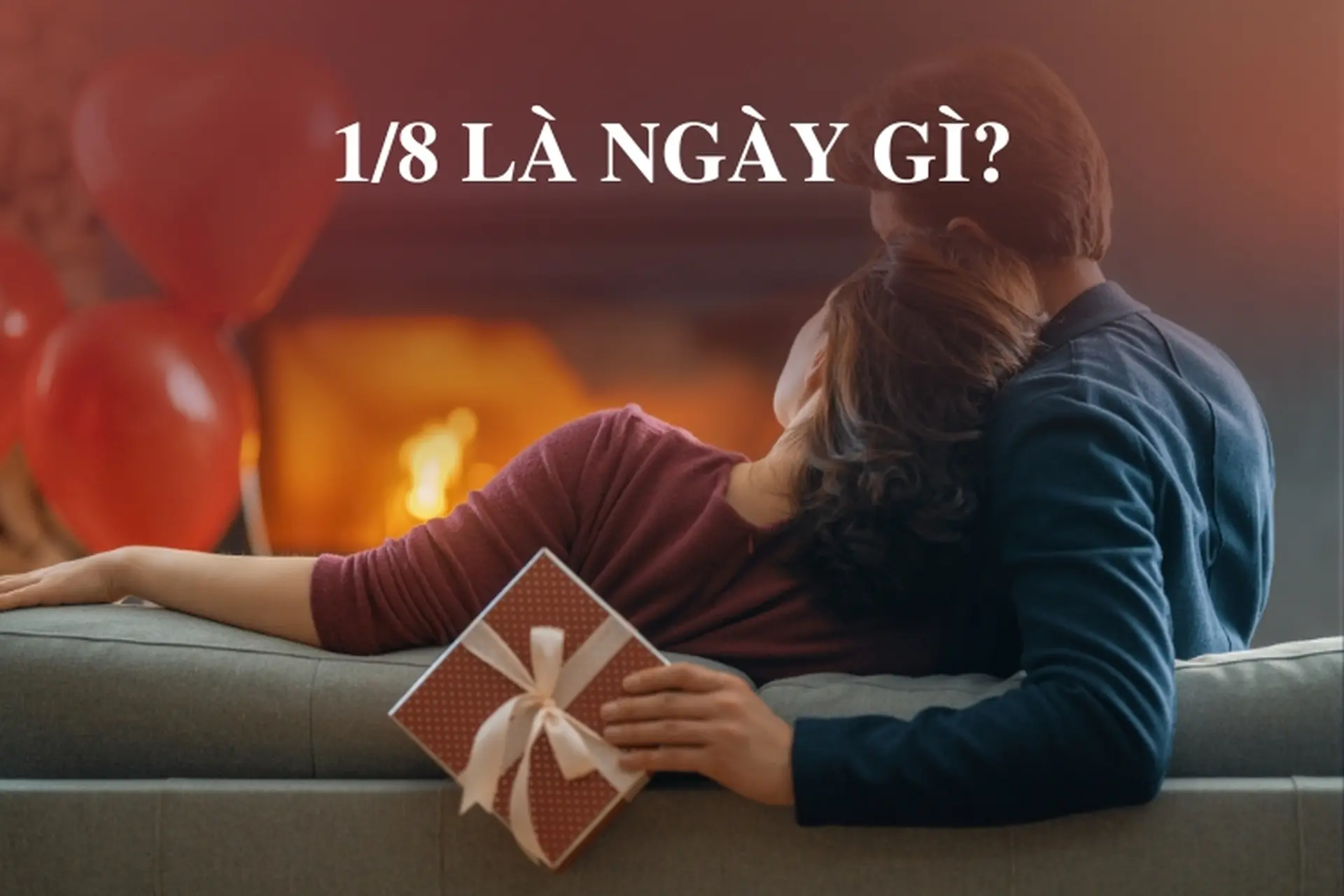 1/8 là ngày gì? Khám phá Ngày Quốc tế Bạn gái và các sự kiện ý nghĩa trên thế giới