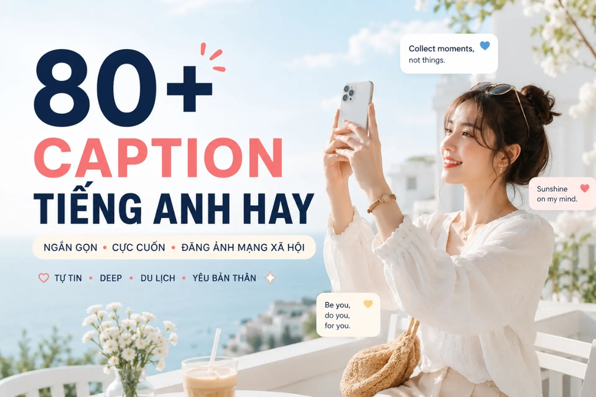 80+ caption tiếng Anh hay, ngắn gọn và cực cuốn để đăng ảnh mạng xã hội