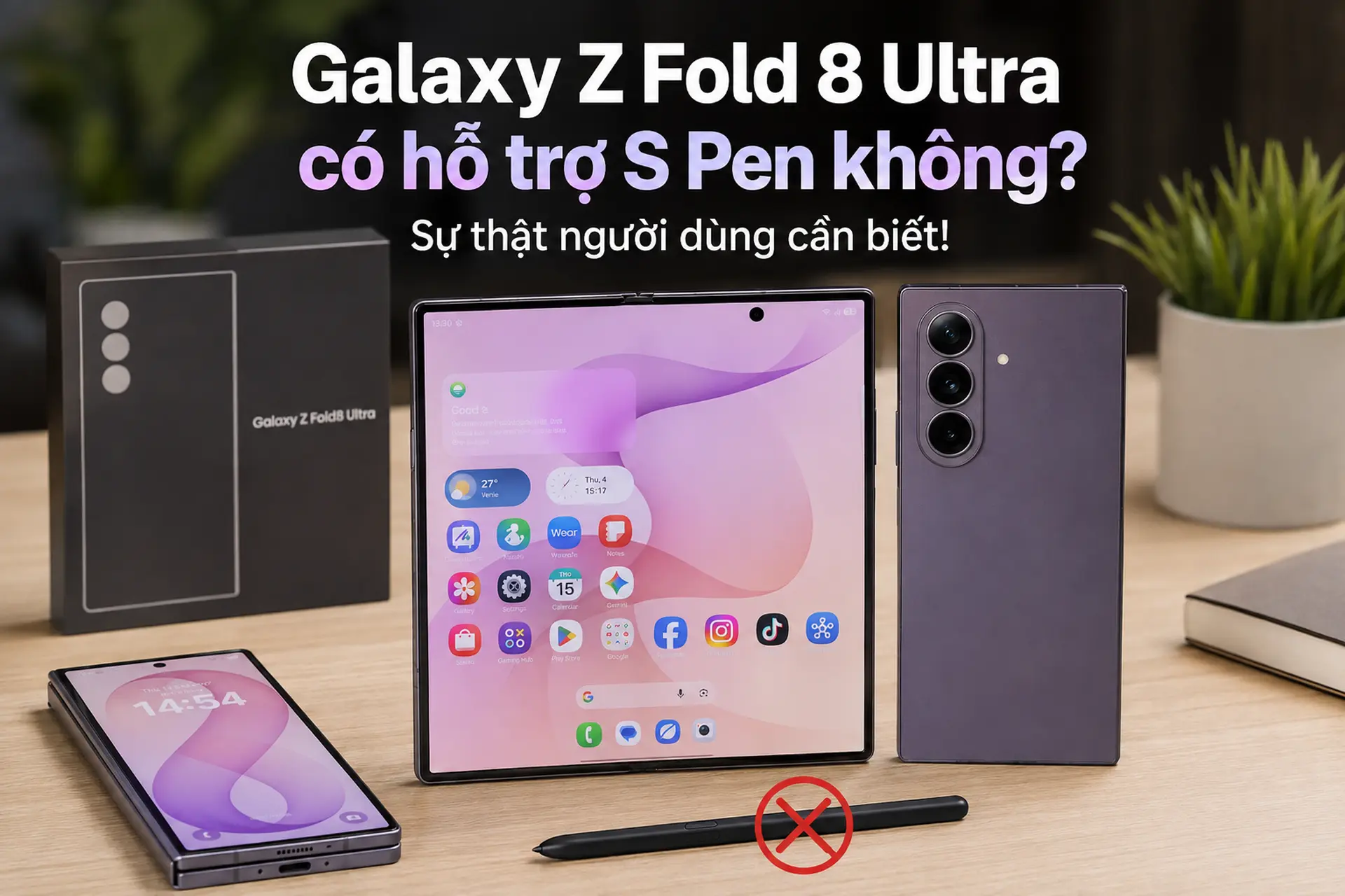 Galaxy Z Fold 8 Ultra có hỗ trợ S Pen không? Sự thật người dùng cần biết!
