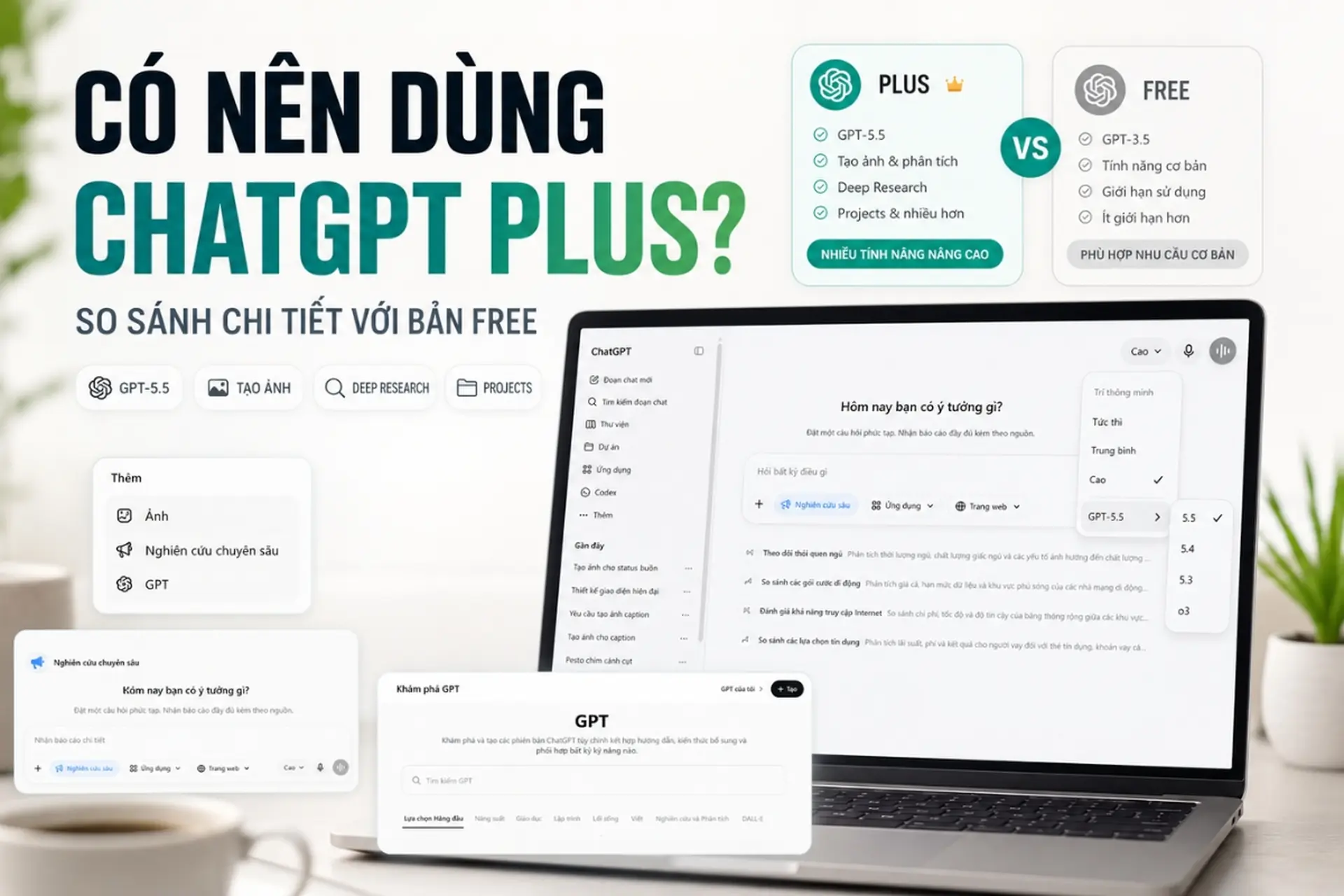 Có nên dùng ChatGPT Plus không? So sánh chi tiết với bản Free trước khi nâng cấp