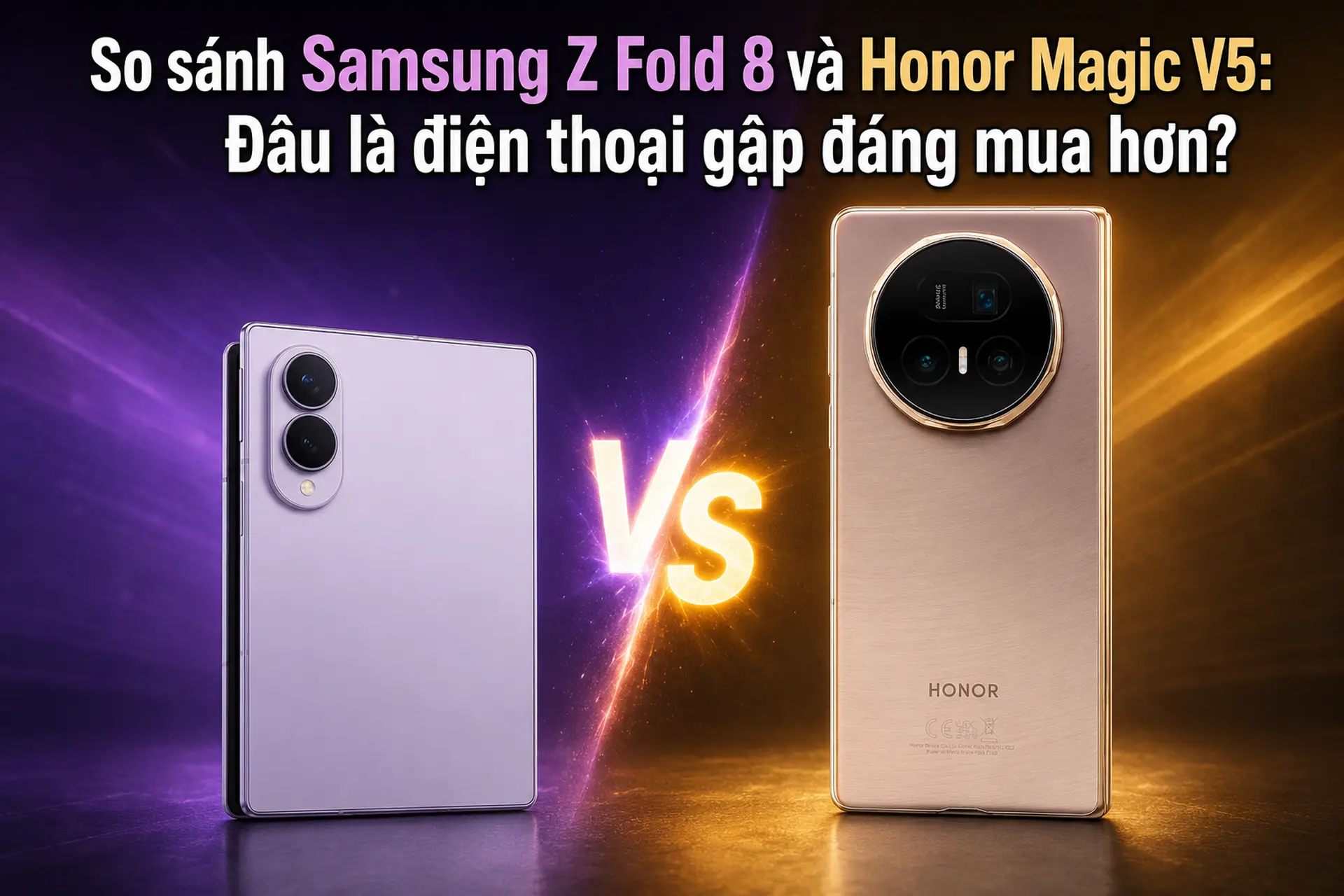 So sánh Samsung Z Fold 8 và Honor Magic V5: Đâu là điện thoại gập đáng mua hơn?