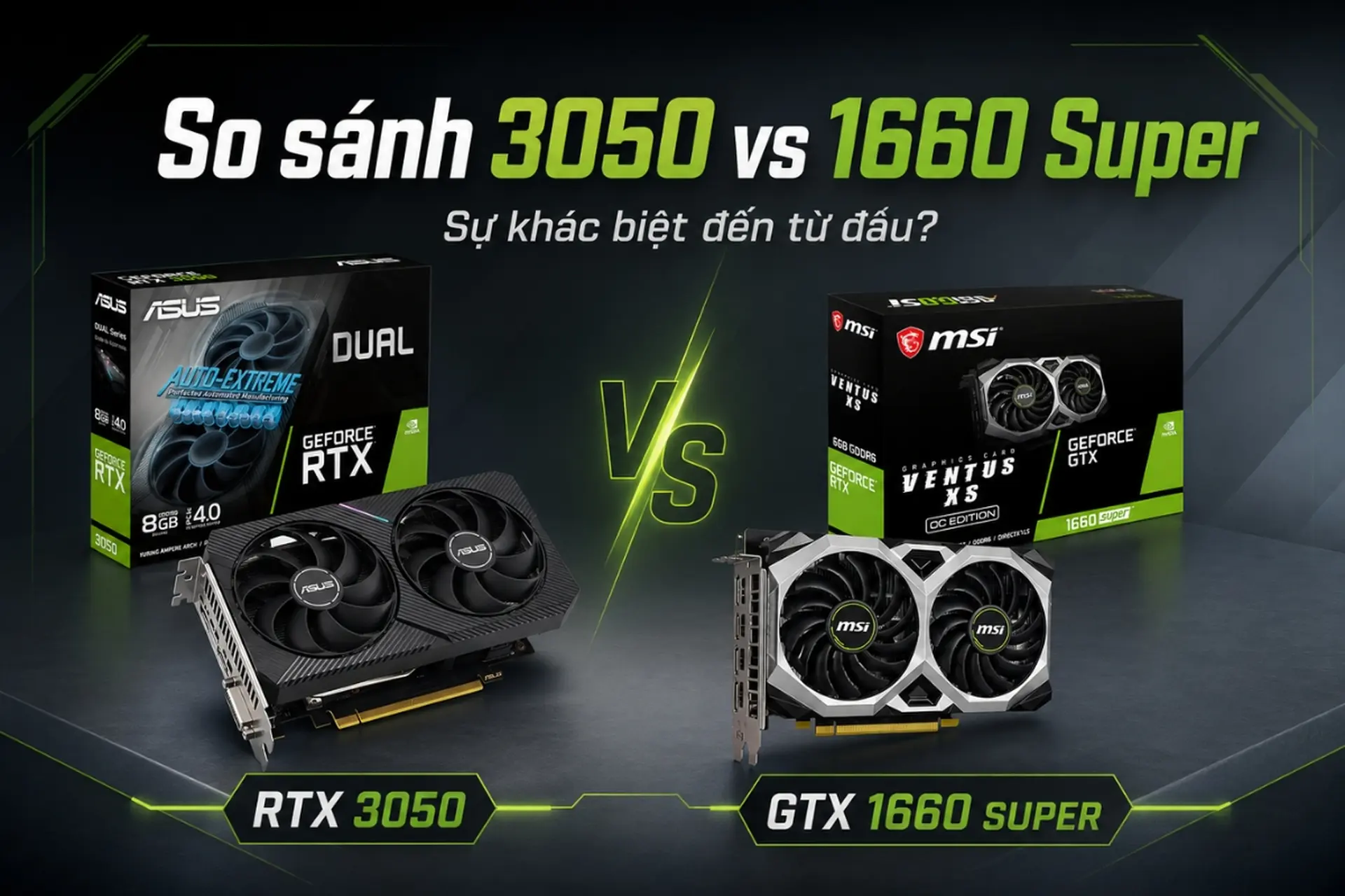 So sánh 3050 vs 1660 Super: Sự khác biệt đến từ đâu?
