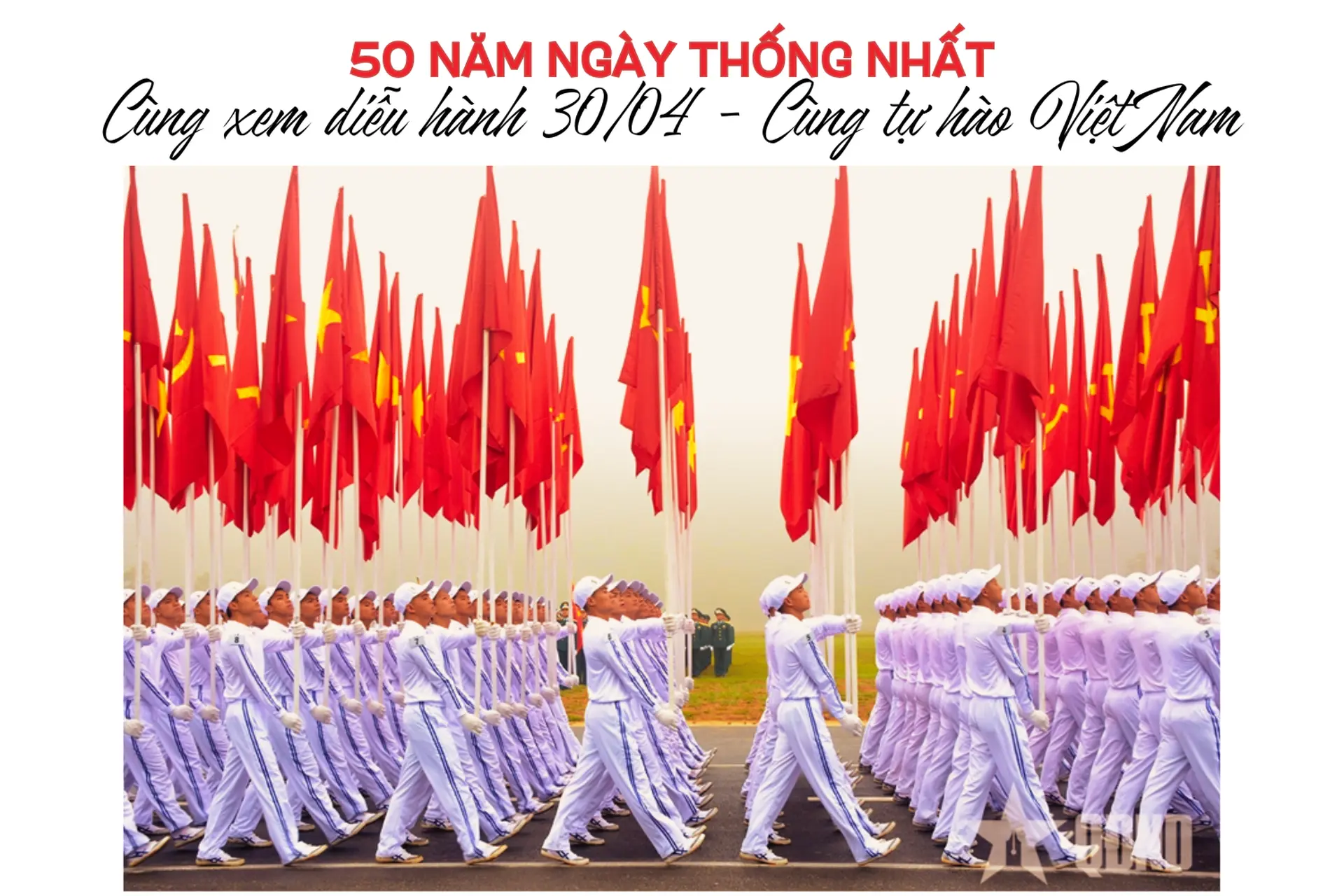 50 năm ngày thống nhất: Cùng xem diễu hành 30/04, cùng tự hào Việt Nam