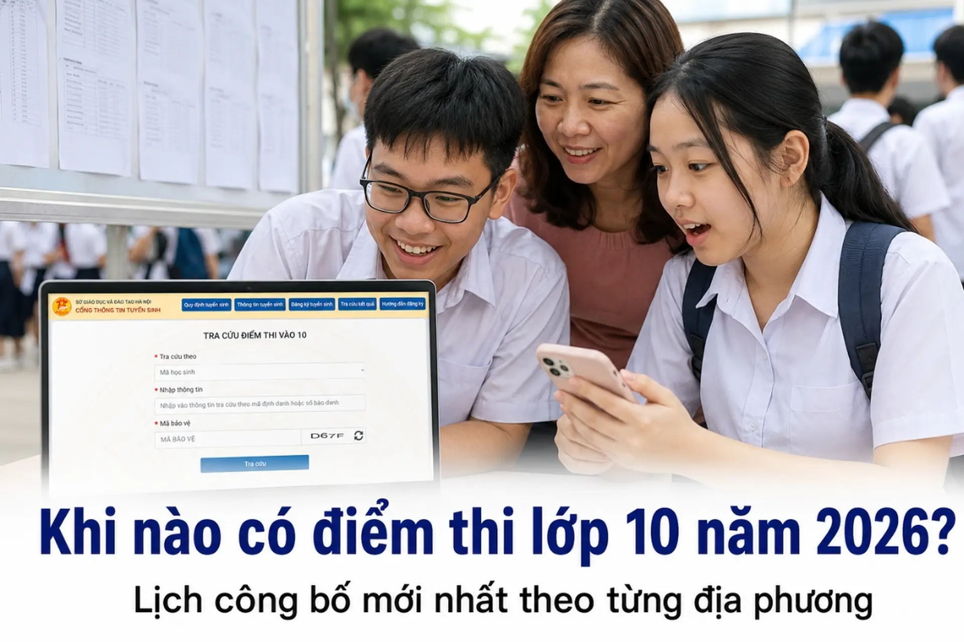 Khi nào có điểm thi lớp 10 năm 2026? Lịch công bố mới nhất theo từng địa phương