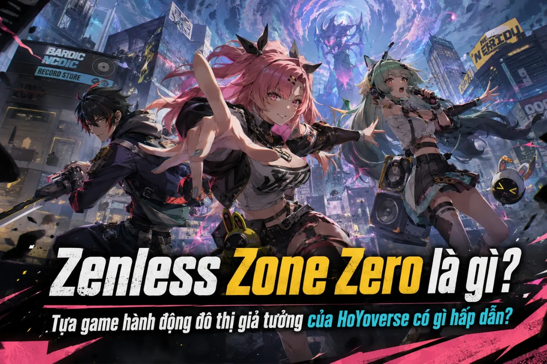 Zenless Zone Zero là gì? Tựa game hành động đô thị giả tưởng của HoYoverse có gì hấp dẫn?