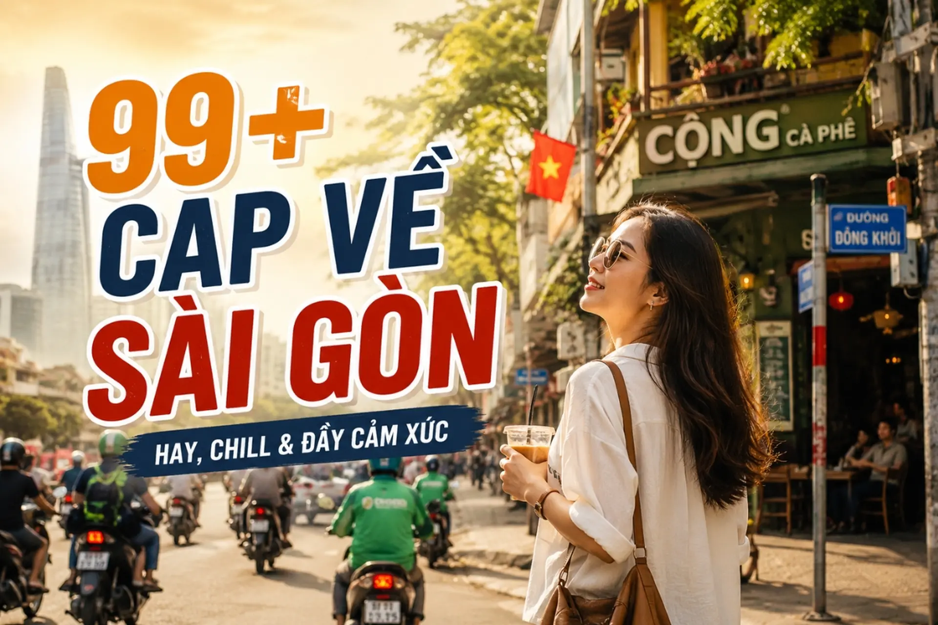 99+ cap về Sài Gòn hay, chill và đầy cảm xúc cho mọi khoảnh khắc check-in