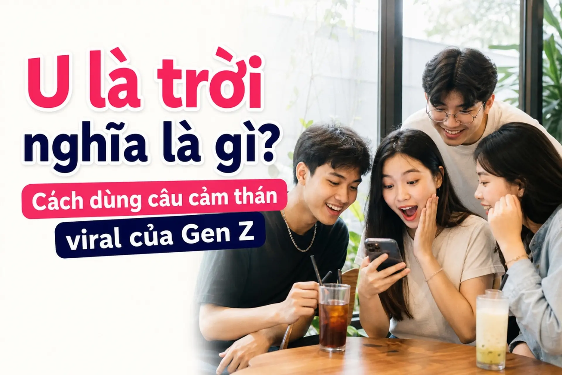 U là trời nghĩa là gì? Cách dùng câu cảm thán viral của Gen Z
