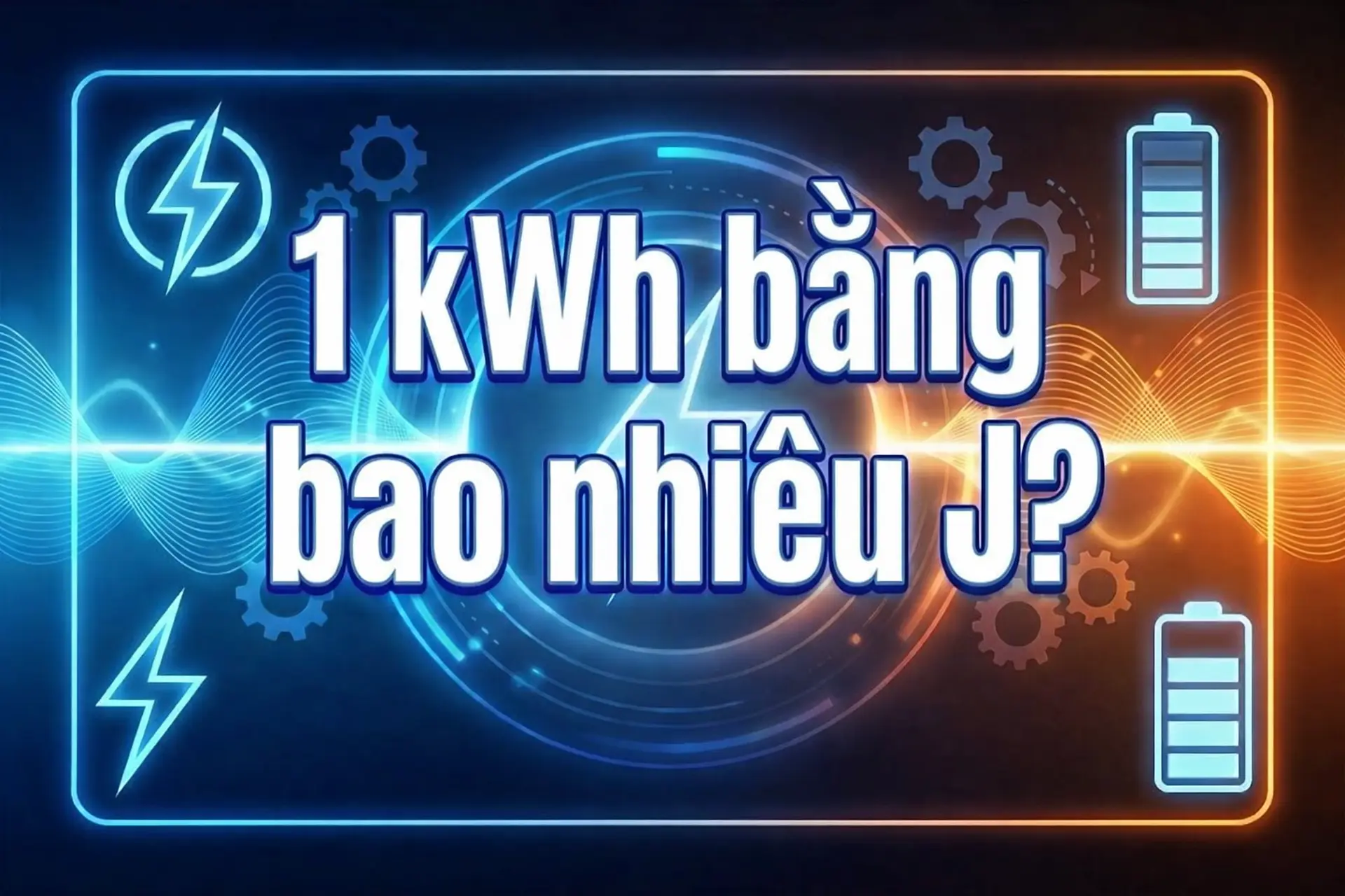 1 kWh bằng bao nhiêu J? Tìm hiểu cách tính điện năng tiêu thụ cho các thiết bị điện