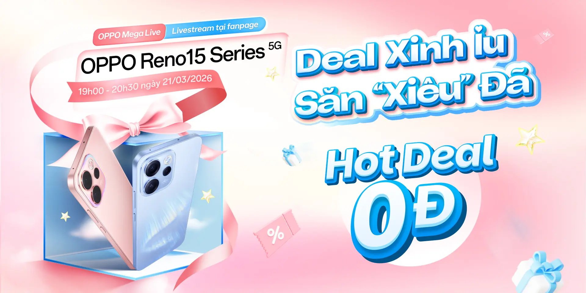 OPPO Mega Live – Deal Xinh Iu – Săn “Xiêu” Đã: Hot Deal 0 đồng cho siêu phẩm OPPO Reno15 Series