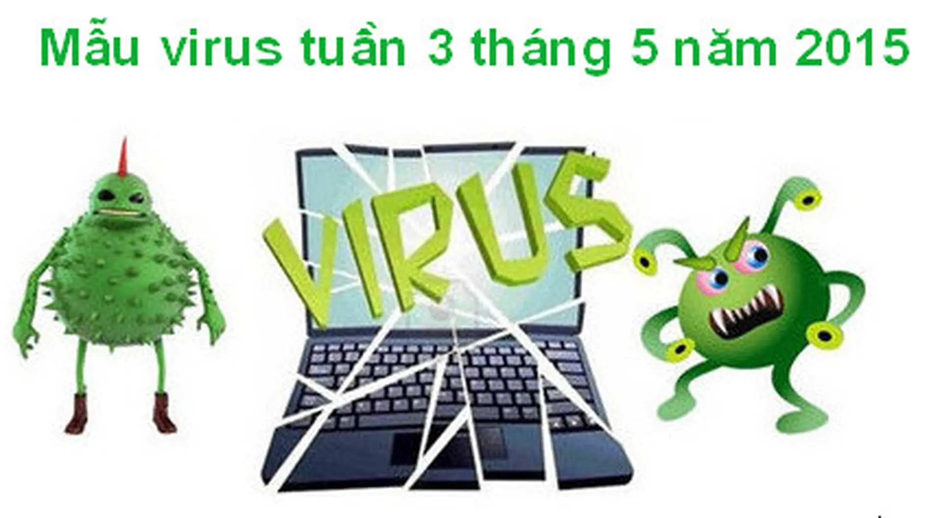 Tổng hợp những mẫu virus, phần mềm độc hại và cách tiêu diệt trong tuần 3 tháng 5