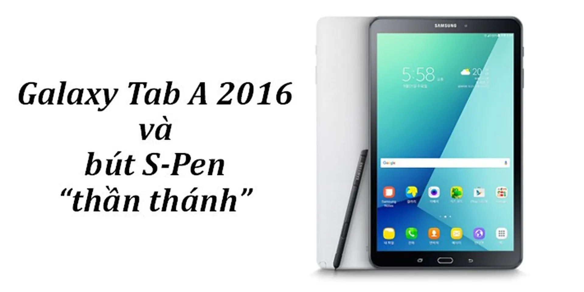 Sự vượt trội về hiệu năng trên Tab A 2016 với bút S-Pen