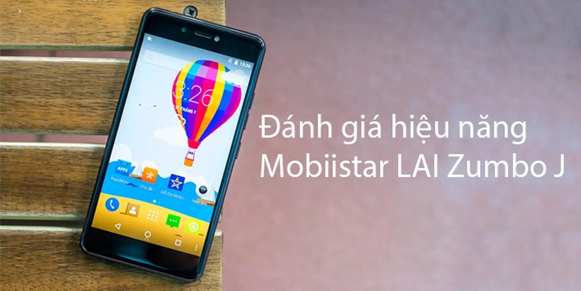 Đánh giá hiệu năng Mobiistar LAI Zumbo J: Vừa đủ dùng
