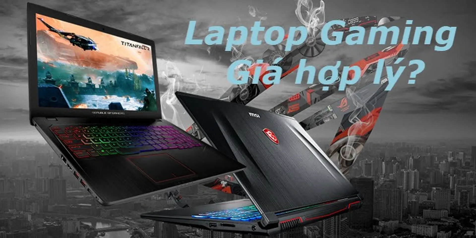 Cách chọn Laptop Gaming cho sinh viên với chi phí hợp lý