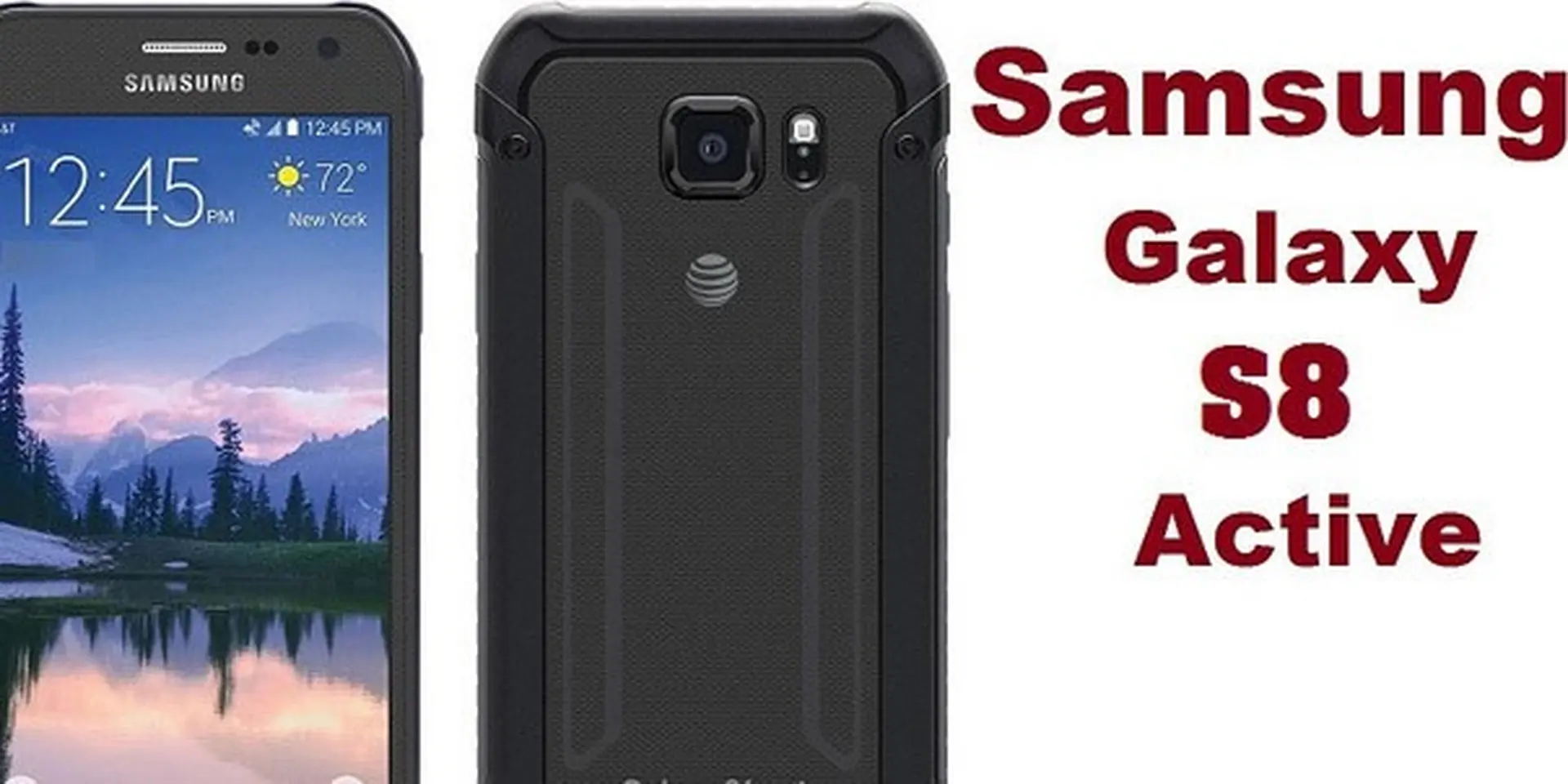 Galaxy S8 Active ra mắt và bán độc quyền bởi nhà mạng AT&T.